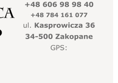 +48 606 98 98 40+48 784 161 077ul. Kasprowicza 36 34-500 ZakopaneGPS:  