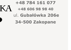 +48 784 161 077 +48 606 98 98 40 ul. Gubałówka 206e 34-500 Zakopane