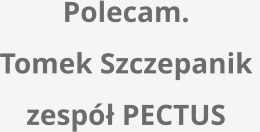 Polecam. Tomek Szczepanik  zespół PECTUS